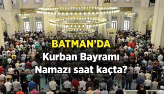 BAYRAM NAMAZI SAATİ BATMAN 2025 | Batman'da Bayram Namazı Saat Kaçta Kılınacak? Diyanet ile Batman Kurban Bayramı Bayram Namazı Vakti