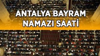 ANTALYA BAYRAM NAMAZI SAATİ 2025 BELLİ OLDU! Diyanet ile Antalya Bayram Namazı Saat Kaçta Kılınacak? 6 Haziran 2025 Antalya Kurban Bayramı Bayram Namazı Vakti