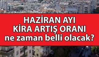 YENİ HAZİRAN KİRA ARTIŞ ORANI 2025 HABERLERİ 📍 Haziran ayı kira artış oranı ne zaman belli olacak? Haziran kira artışı hesaplama