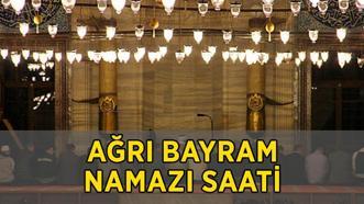 BAYRAM NAMAZI SAATİ AĞRI 2025 | Ağrı'da Bayram Namazı Saat Kaçta Kılınacak? Diyanet İl İl Kurban Bayramı Bayram Namazı Saati