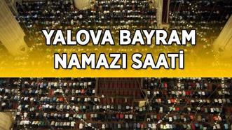 YALOVA BAYRAM NAMAZI SAATİ 2025 DİYANET AÇIKLADI! Yalova Bayram Namazı Saat Kaçta Kılınacak? Diyanet İl İl Kurban Bayramı Bayram Namazı Saati