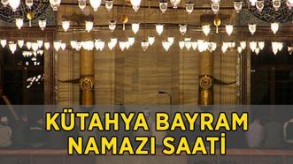 KÜTAHYA BAYRAM NAMAZI SAATİ 2025 | Diyanet 6 Haziran 2025 namaz vakitleri ile Kütahya Bayram Namazı Saat Kaçta Kılınacak? Diyanet 81 İl Kurban Bayramı Bayram Namazı Saatini Açıkladı!