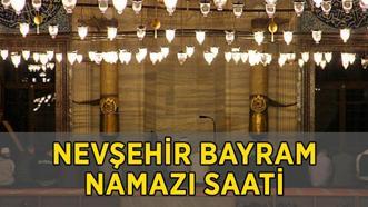 NEVŞEHİR BAYRAM NAMAZI SAATİ 2025 | Nevşehir Bayram Namazı Saat Kaçta Kılınacak? Diyanet Kurban Bayramı namazı saatleri ile Nevşehir Bayram Namazı Vakti