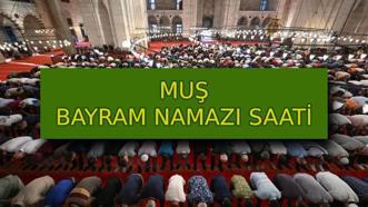 BAYRAM NAMAZI SAATİ MUŞ 2025 | Sabah Muş'ta Bayram Namazı Saat Kaçta Kılınacak? Diyanet İl İl Kurban Bayramı Bayram Namazı Saati