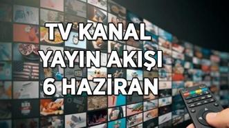TV KANAL YAYIN AKIŞI 6 HAZİRAN! TRT 1, Kanal D, Star TV, Show TV, ATV, TV8, NOW TV kanal yayın akışı listesi! Bu akşam TV'de hangi dizi ve filmler var?