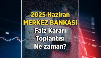 Merkez Bankası faiz kararı ne zaman açıklanacak? 2025 Haziran Merkez Bankası toplantısı hangi gün yapılacak? İşte TCMB takvimi