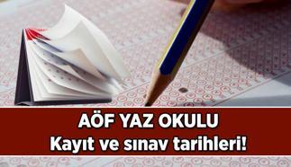 AÖF yaz okulu kayıt tarihleri 2025 ne zaman, nasıl yapılır? Açıköğretim yaz okulu sınavı ne zaman?