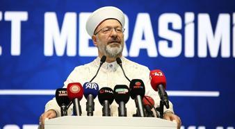 Diyanet İşleri Başkanı Ali Erbaş: Nihai hedef, Kur'an'a göre tanzim edilmiş bir hayattır
