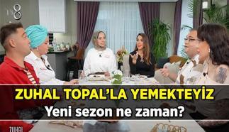 Zuhal Topal'la Yemekteyiz yeni sezon ne zaman başlayacak? 2025 Zuhal Topal'la Yemekteyiz yeni yayın tarihi açıklandı mı?
