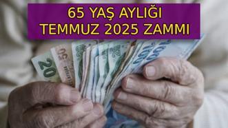 65 AY AYLIĞI 2025 TEMMUZ ZAMMI BELLİ OLDU! Yaşlılık maaşı ne kadar oldu? 2025 Temmuz'da 65 yaş aylığı zammı kaç TL oldu?