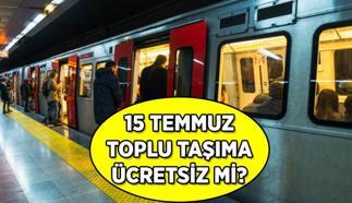 İstanbul, Ankara, İzmir...📌 15 Temmuz toplu taşıma ücretsiz mi? 15 Temmuz 2025 Salı günü Otobüs, vapur, metro, marmaray, izban, başkentray ücretsiz mi?