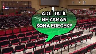 ADLİ TATİL NE ZAMAN SONA ERECEK? Adli tatil bitiş tarihi belli oldu mu?