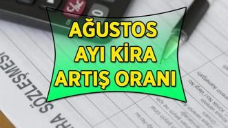 AĞUSTOS 2025 KİRA ARTIŞ ORANI | Ağustos ayı kira artış oranı yüzde kaç oldu? İşte orana göre yeni zamlı kira tutarları...