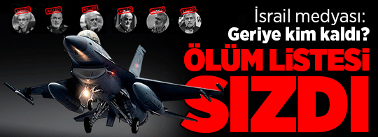 İsrail'in 'ölüm listesi' sızdı: İşte olası suikast senaryoları!