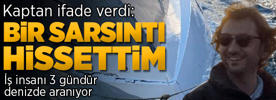 Son dakika: İş insanı Halit Yukay'ın denizde kaybolmasıyla ilgili gözaltına alınan kaptan hakkında karar