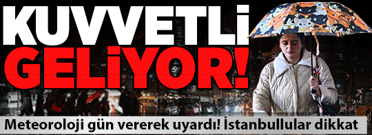 Meteoroloji gün vererek uyardı: İstanbullular dikkat! 'Kuvvetli geliyor'