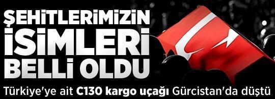 SON DAKİKA! Gürcistan'da düşen askeri uçaktaki şehitlerimizin isimleri belli oldu