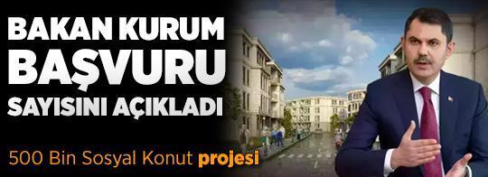 SON DAKİKA! Bakanı Kurum '500 bin sosyal konut' projesinde başvuru sayısını açıkladı