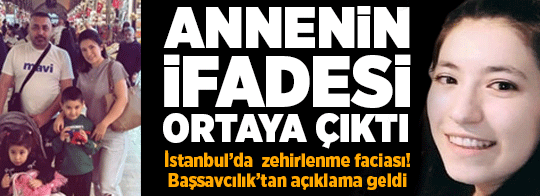 Son dakika... İstanbul'daki zehirlenme faciası! Anne Çiğdem Böcek ölmeden önce polise tek tek anlattı