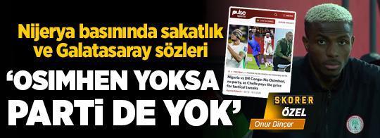Nijerya basını yazdı: 'Osimhen yoksa parti de yok'