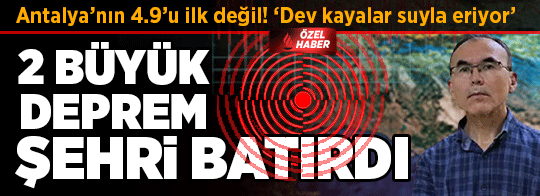 2 büyük deprem şehri batırdı! Antalya’nın 5.2’si ilk değil: ‘Dev kayalar suyla eriyor’