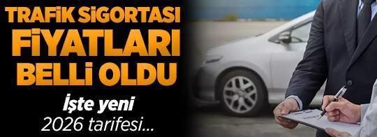 Trafik sigortası fiyatları belli oldu! İşte yeni 2026 tarifesi