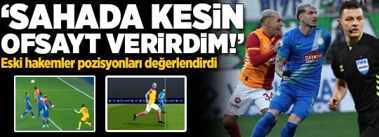 Rizespor-Galatasaray maçının tartışmalı pozisyonları Trio'da değerlendirildi! 'Sahada kesin ofsayt verirdim'
