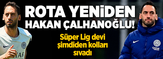 Rota yeniden Hakan Çalhanoğlu! Süper Lig devi şimdiden kolları sıvadı