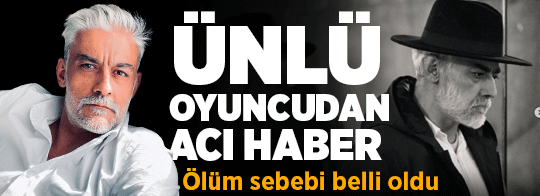 Son dakika... Ünlü oyuncu Kanbolat Görkem Arslan hayatını kaybetti