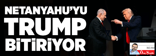Netanyahu’yu Trump bitiriyor