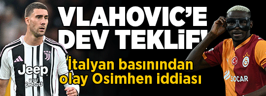 Galatasaray'dan Vlahovic'e dev teklif! İtalyan basınından olay Osimhen iddiası