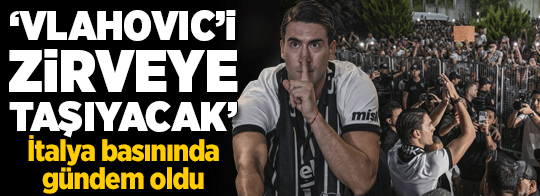 Vlahovic transferi İtalyan basınında gündem oldu!