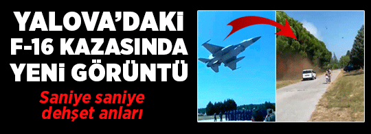 Yalova'daki F-16 kazasında yeni görüntü! Saniye saniye kaydedilen dehşet anları