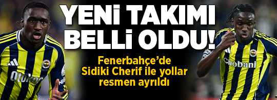 Fenerbahçe'de Sidiki Cherif ile yollar resmen ayrıldı! İşte yeni takımı