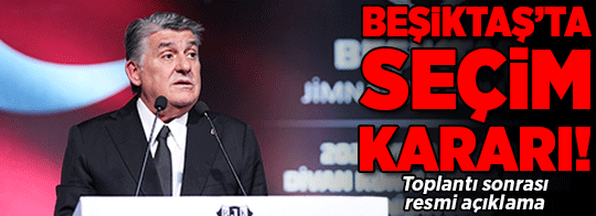 Beşiktaş olağanüstü seçimli genel kurul kararı aldı! Resmi açıklama geldi