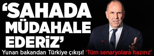 Yunanistan Dışişleri Bakanı Gerapetritis'ten skandal Türkiye çıkışı! 'Tüm senaryolara hazırız' dedi: 'Gerekirse sahada müdahale ederiz'