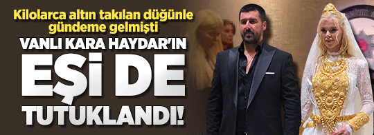 Vanlı Kara Haydar'ın eşi Çağla Öz Tançalan tutuklandı
