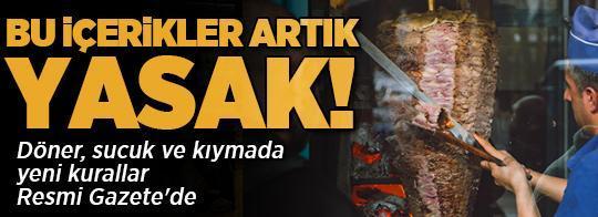 Döner, sucuk ve kıymada dev değişiklik! Resmi Gazete'de yayımlandı: Bu içerikler artık kullanılamayacak