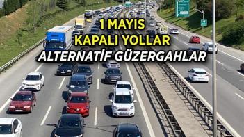 1 MAYIS YOLLAR KAPALI MI İstanbulda 1 Mayıs Çarşamba günü hangi yollar kapalı 1 Mayıs İşçi Bayramında kapalı yollar ve alternatif güzergahlar