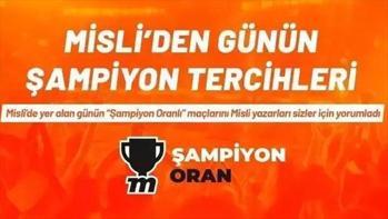 Misli'den günün şampiyon tercihleri 