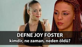 Oyuncu Defne Joy Foster neden, ne zaman öldü Defne Joy Foster kimdir, nereli, ölüm tarihi hangi yıldı