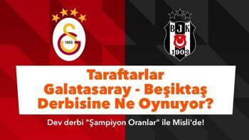 Taraftarlar Galatasaray-Beşiktaş derbisine Misli’de ne oynuyor?