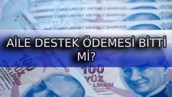 Aile Destek ödemesi uzatıldı mı, bitti mi Aile Destek ödemesi 2025te devam edecek mi, açıklama geldi mi