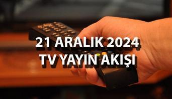 TV YAYIN AKIŞI 21 ARALIK 2024: Bu akşam hangi diziler var Kanal D, ATV, TRT 1, NOW TV, Star TV, Show TV, TV8 kanal yayın akışı listesi