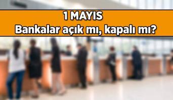 1 Mayıs Perşembe bankalar çalışıyor mu 1 Mayıs Emek ve Dayanışma Gününde bankalar açık mı, kapalı mı