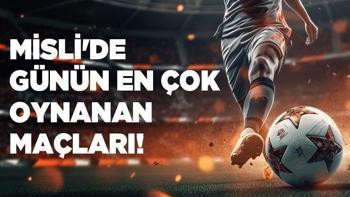 Bugün beklenti ev sahiplerinden yana! İşte Misli’de günün en çok oynanan maçları