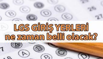 LGS GİRİŞ YERLERİ belli oldu mu 📣 2025 LGS sınavı ne zaman, sınav giriş belgesi ne zaman yayınlanacak