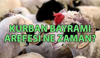 AREFE NE ZAMAN 🐮 Kurban Bayramı arefesi hangi güne denk geliyor Arefe günü tatil mi, yarım gün mü