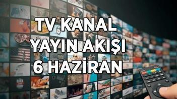 TV KANAL YAYIN AKIŞI 6 HAZİRAN TRT 1, Kanal D, Star TV, Show TV, ATV, TV8, NOW TV kanal yayın akışı listesi Bu akşam TVde hangi dizi ve filmler var