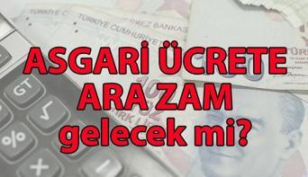 ASGARİ ÜCRET ARA ZAM olacak mı Temmuzda asgari ücret zammı yapılacak mı
